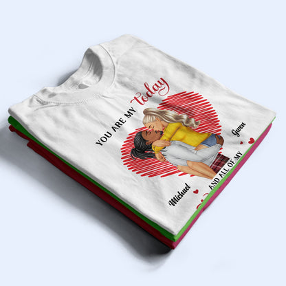 You Are My Today And All Of My Tomorrows - Birthday, Anniversary, Loving Gift For Couple, Spouse, Husband, Wife - Personalized T Shirt