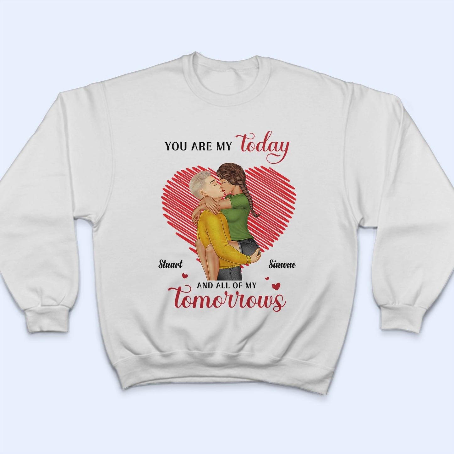 You Are My Today And All Of My Tomorrows - Birthday, Anniversary, Loving Gift For Couple, Spouse, Husband, Wife - Personalized T Shirt