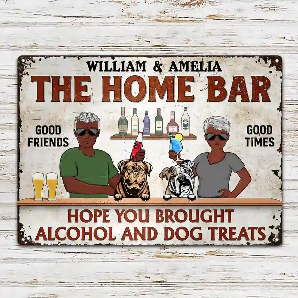 Hope You Brought Alcohol And Dog Treats Couple Husband Wife - Backyard Sign - Personalized Custom Classic Metal Signs