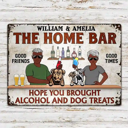 Hope You Brought Alcohol And Dog Treats Couple Husband Wife - Backyard Sign - Personalized Custom Classic Metal Signs