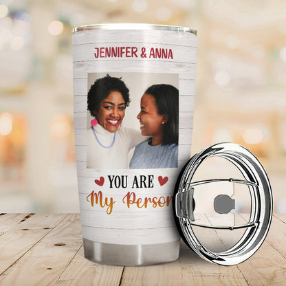 Custom Photo Bestie Friends BFF You Are My Person Photo Gift Custom Tumbler, Bestie Gifts, Friendship Tumbler, Woman Tumbler, Gift For Friend, Photo Tumbler