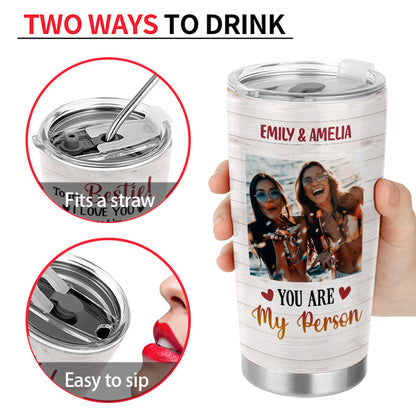 Custom Photo Bestie Friends BFF You Are My Person Photo Gift Custom Tumbler, Bestie Gifts, Friendship Tumbler, Woman Tumbler, Gift For Friend, Photo Tumbler
