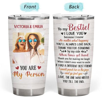 Custom Photo Bestie Friends BFF You Are My Person Photo Gift Custom Tumbler, Bestie Gifts, Friendship Tumbler, Woman Tumbler, Gift For Friend, Photo Tumbler
