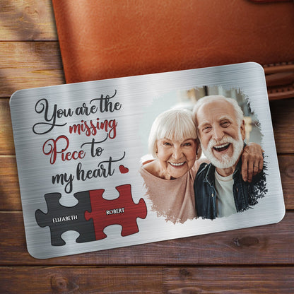 Custom Photo You Are My Missing Piece To My Heart - Anniversary Gift For Spouse, Lover, Couple - Personalized Aluminum Wallet Card