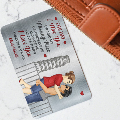 The Day I Met You I Found My Missing Piece - Anniversary Gift For Spouse, Lover, Couple - Personalized Aluminum Wallet Card