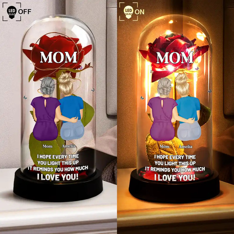 Mom I Hope Every Time You Light This Up - Personalized Everlasting Rose Dome Lamp