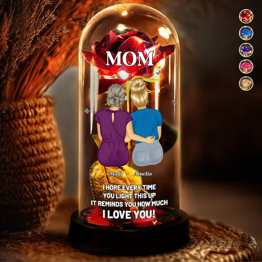 Mom I Hope Every Time You Light This Up - Personalized Everlasting Rose Dome Lamp