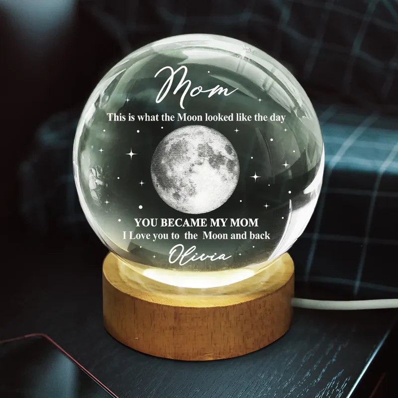 Moon Phase The Moon The Day You Became My Mom - Personalized Crystal Globe Lamp