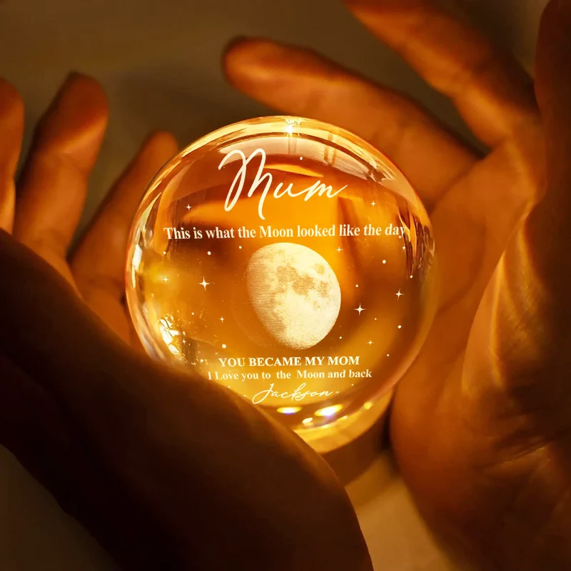 Moon Phase The Moon The Day You Became My Mom - Personalized Crystal Globe Lamp