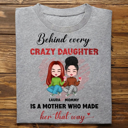 Mother - Behind Every Crazy Daughter Is A Mother - Personalized Unisex T-shirt Shirts & Tops The Next Custom Gift