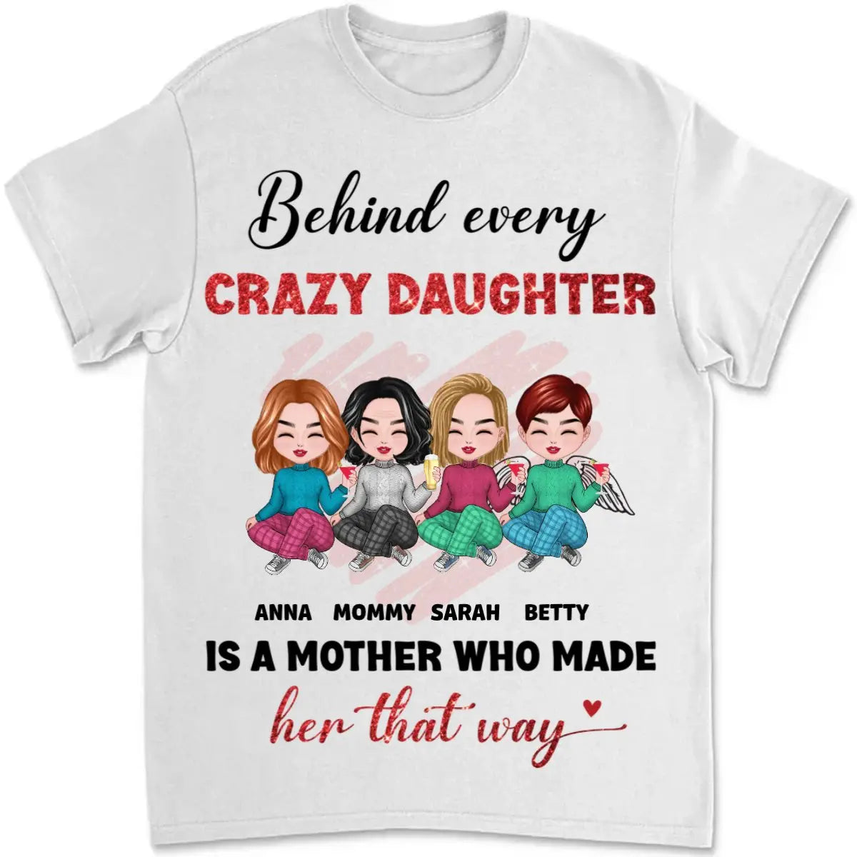 Mother - Behind Every Crazy Daughter Is A Mother - Personalized Unisex T-shirt Shirts & Tops The Next Custom Gift