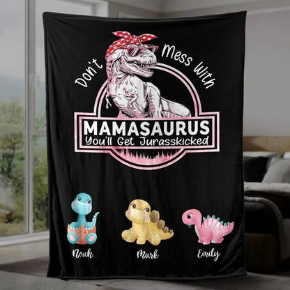 Mother - Don't Mess With Mamasaurus, You'll Get Jurasskicked - Personalized Blanket Blanket The Next Custom Gift