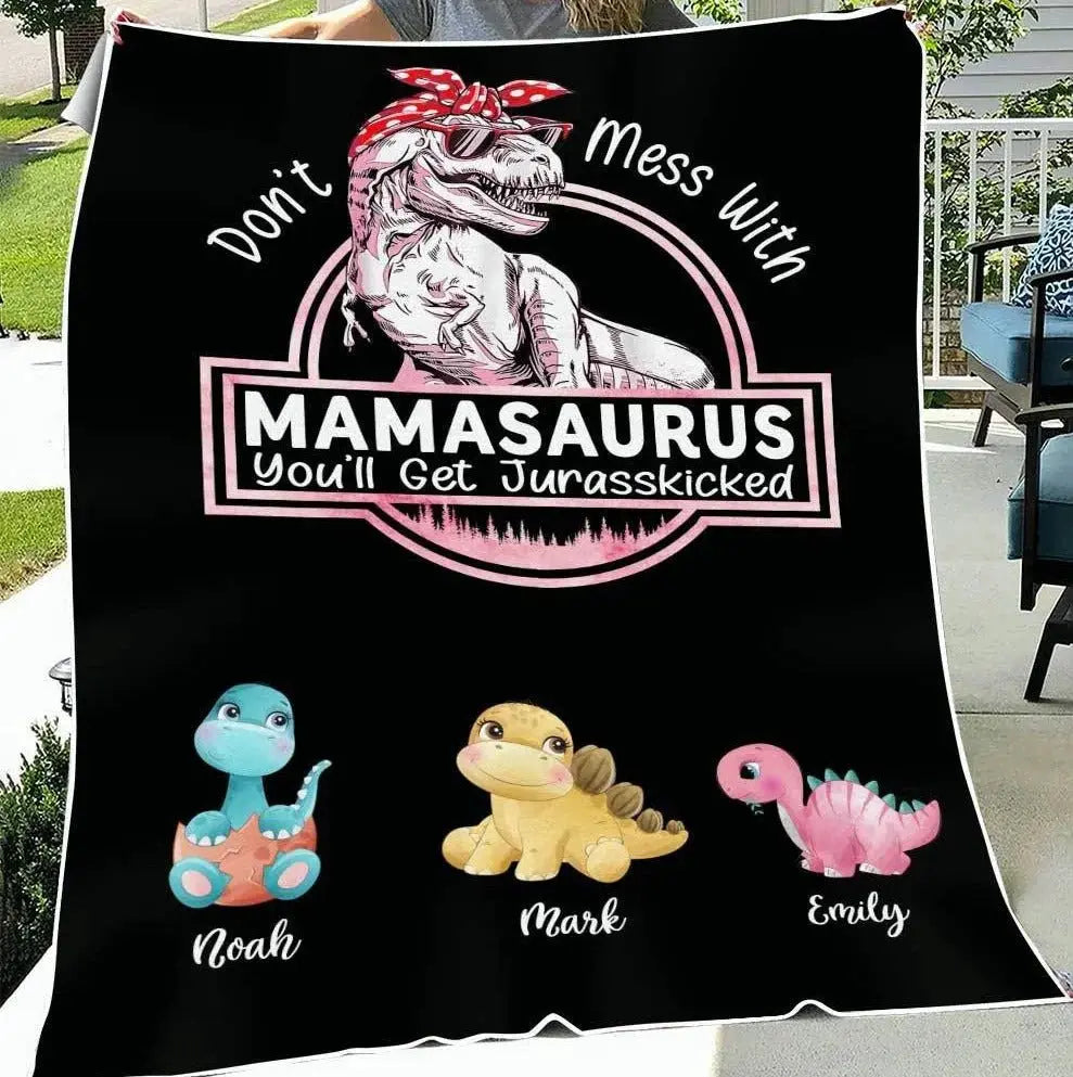 Mother - Don't Mess With Mamasaurus, You'll Get Jurasskicked - Personalized Blanket Blanket The Next Custom Gift