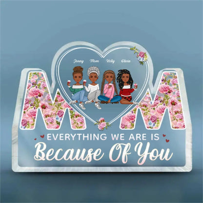 Mother - Everything We Are Is Because Of You Mom - Personalized Acrylic Plaque (VT) Acrylic Plaque The Next Custom Gift