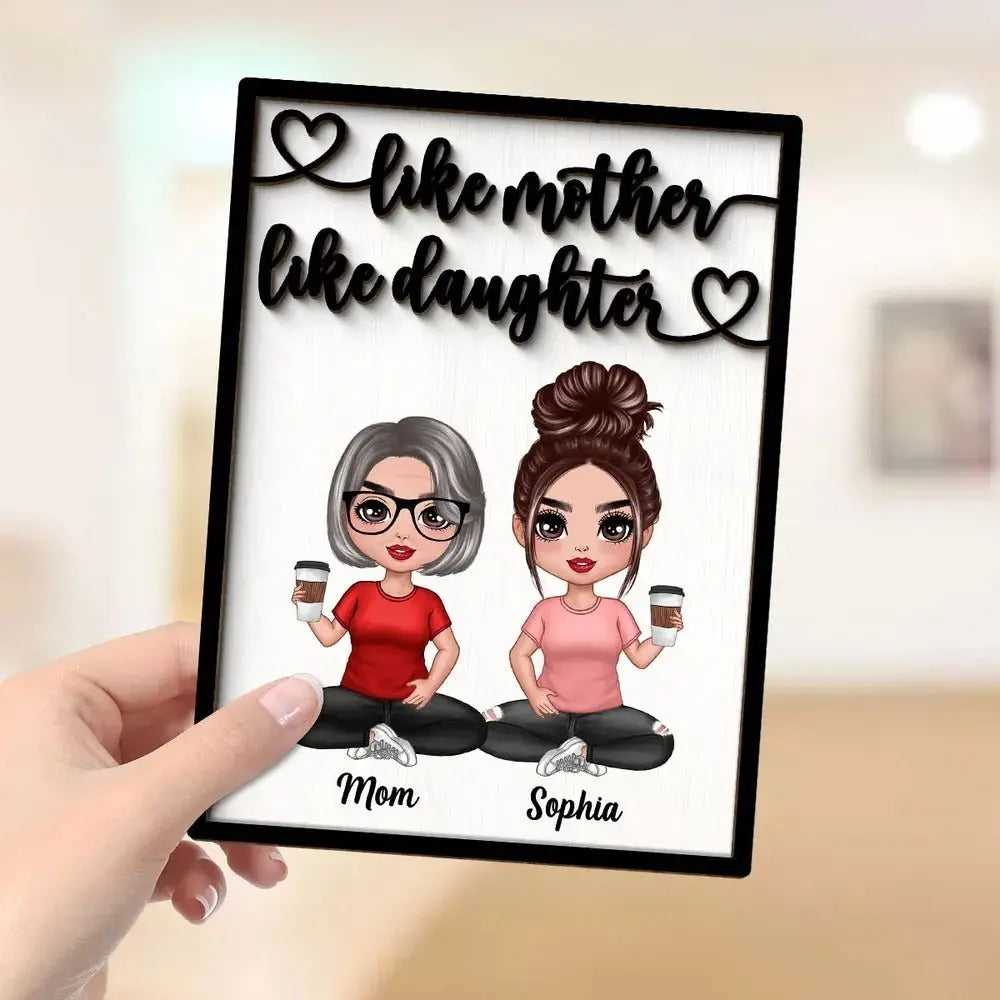 Mother - Like Mother Like Daughters Doll Mom And Daughters Sitting - Personalized 2-Layer Wooden Plaque Wooden Plaque The Next Custom Gift