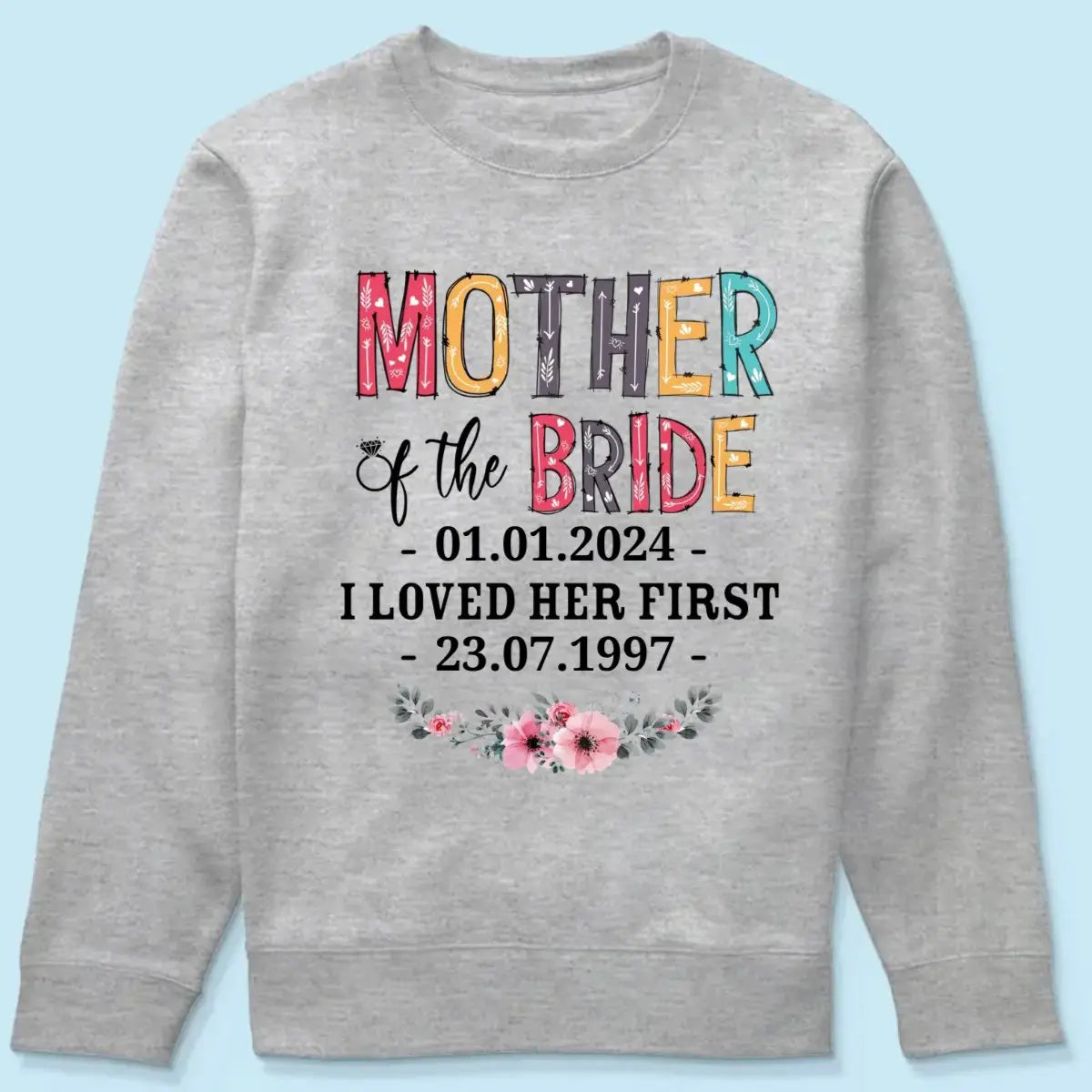 Mother - Mother Of The Bride I Loved Her First Custom Wedding Date And Birth Date - Personalized Shirt (VT) Shirts & Tops The Next Custom Gift