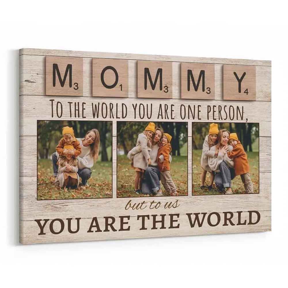 Mother -  To The World You Are One Person But To Us You Are The World - Personalized Photo Canvas Print Poster The Next Custom Gift