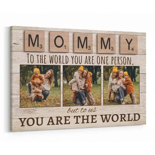 Mother -  To The World You Are One Person But To Us You Are The World - Personalized Photo Canvas Print Poster The Next Custom Gift