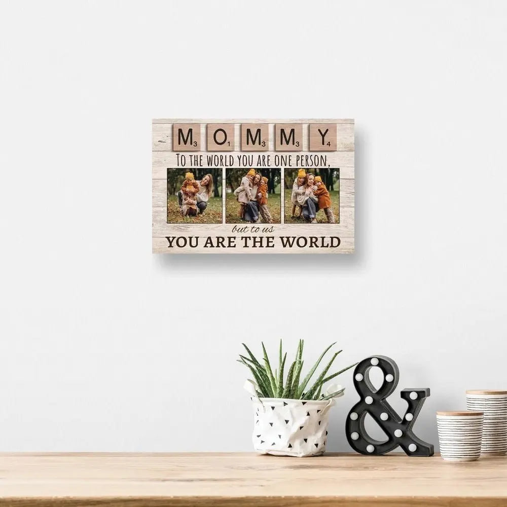 Mother -  To The World You Are One Person But To Us You Are The World - Personalized Photo Canvas Print Poster The Next Custom Gift