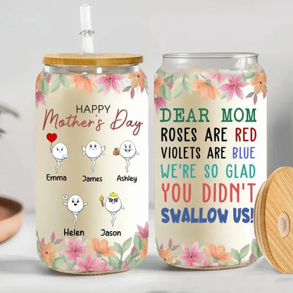 Mother's Day - Dear Mom We're So Glad You Didn't Swallow Us - Personalized Clear Glass Can Glass Can The Next Custom Gift