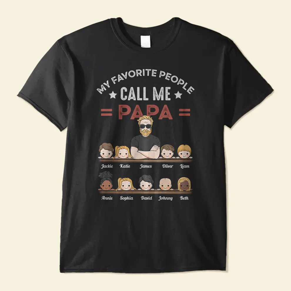 My Favorite People Call Me Papa Grandpa - Personalized Shirt T-Shirt The Next Custom Gift