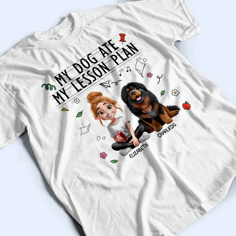 My Dog Ate My Lesson Plan Teacher - Personalized T Shirt
