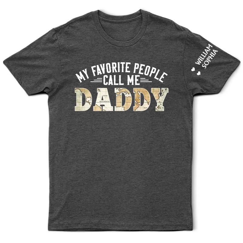 My Favorite People Call Me Daddy With Names On Sleeves - Personalized T Shirt
