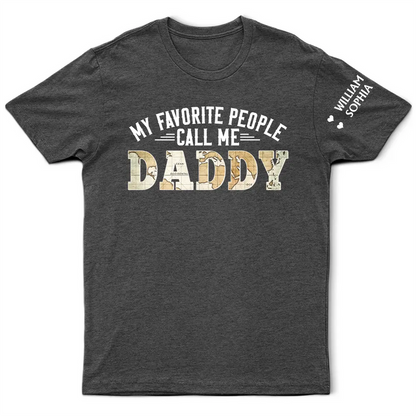 My Favorite People Call Me Daddy With Names On Sleeves - Personalized T Shirt