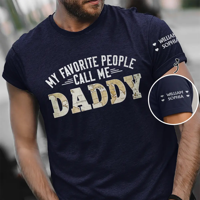 My Favorite People Call Me Daddy With Names On Sleeves - Personalized T Shirt