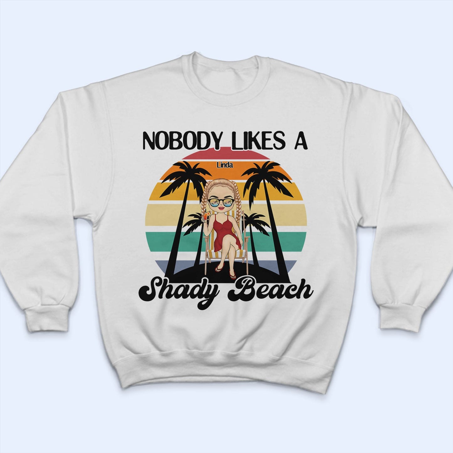 Nobody Likes A Shady Beach - Summer Gift For Him, Her, Yourself, Girlfriend, Boyfriend, BFF Best Friends, Traveling Lovers - Personalized Custom T Shirt