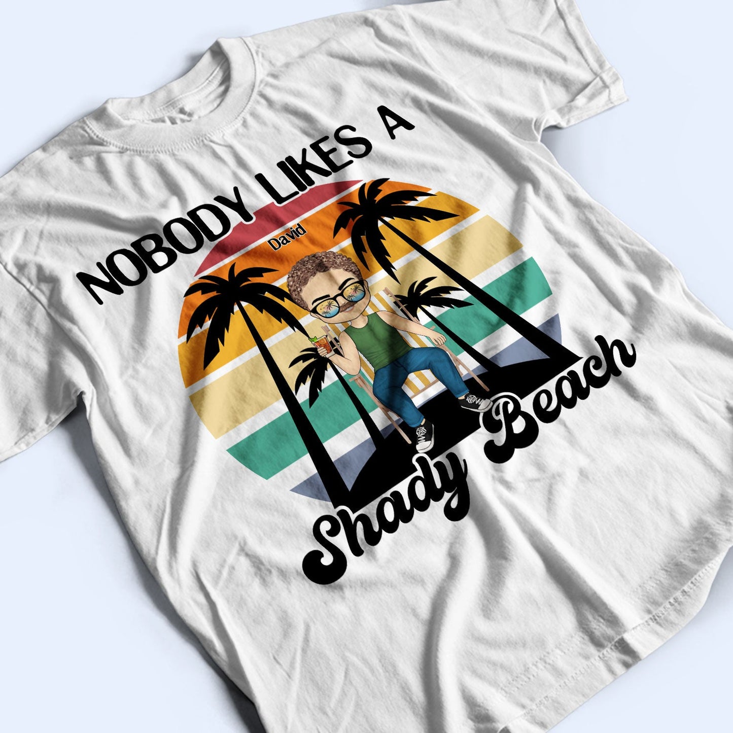 Nobody Likes A Shady Beach - Summer Gift For Him, Her, Yourself, Girlfriend, Boyfriend, BFF Best Friends, Traveling Lovers - Personalized Custom T Shirt