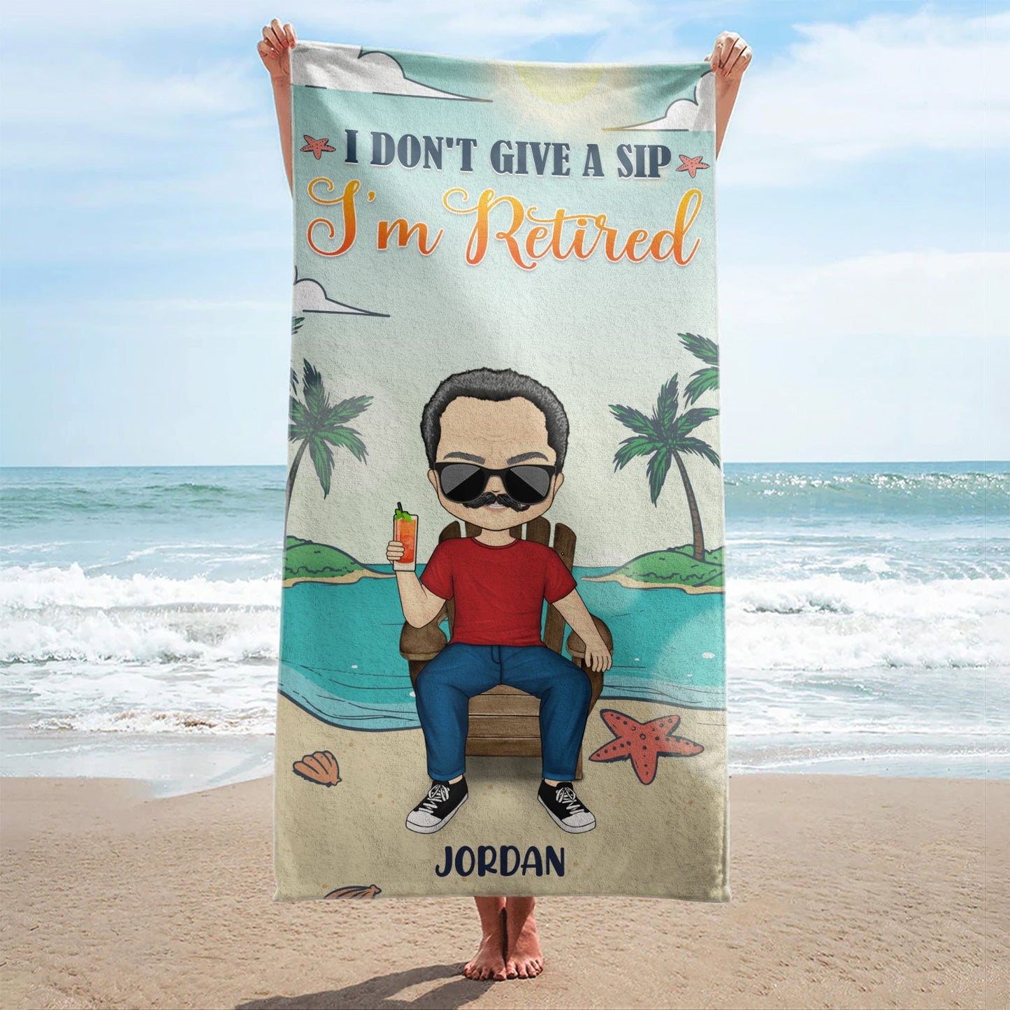 I Don't Want To I Don't Have To I'm Retired - Birthday, Retirement Gift For Yourself, Men, Women, Dad, Mom, Grandpa, Grandma, BFF Best Friends, Colleagues - Personalized Custom Beach Towel