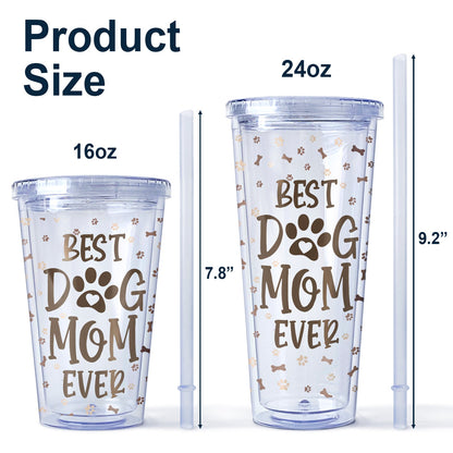 Best Dog Mom Ever - Gift For Dog Lovers - Personalized Acrylic Insulated Tumbler With Straw