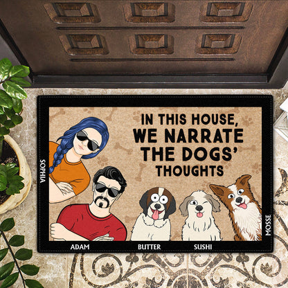 In This House We Narrate The Dogs' Thoughts - Gift For Dog Lovers, Couples - Personalized Doormat