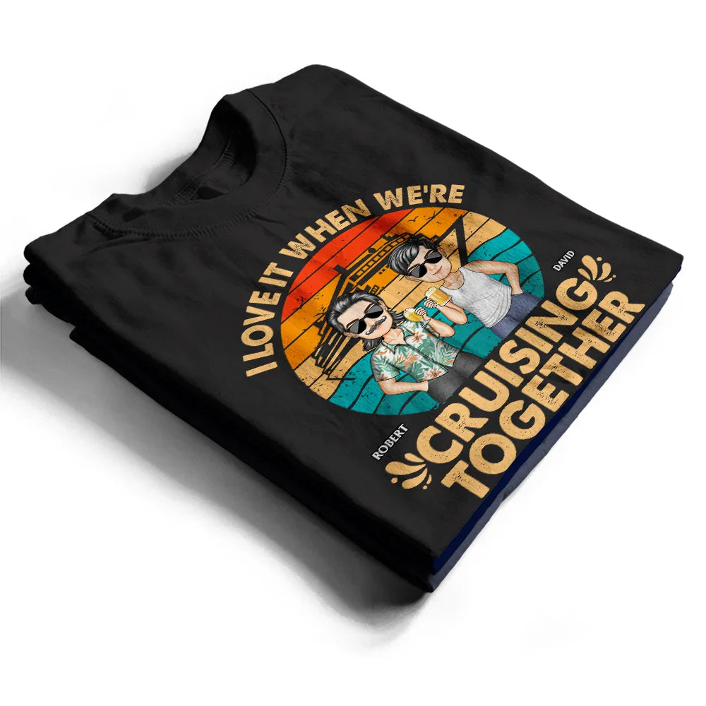 I Love It When We're Cruising Together - Personalized T Shirt