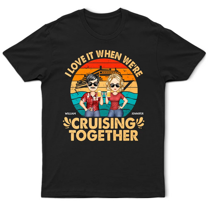I Love It When We're Cruising Together - Personalized T Shirt