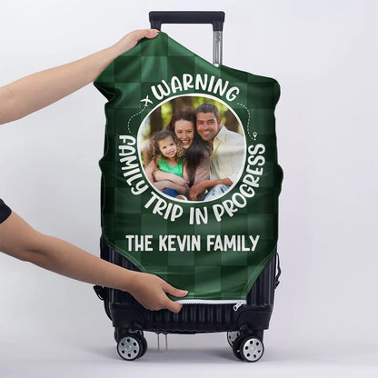 Custom Photo Warning Family Trip In Progress - Personalized Luggage Cover