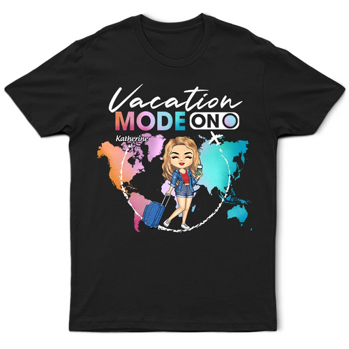Vacation Mode On Travel Lovers - Personalized T Shirt