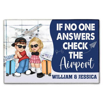 If No One Answers Check The Airport - Personalized Doormat