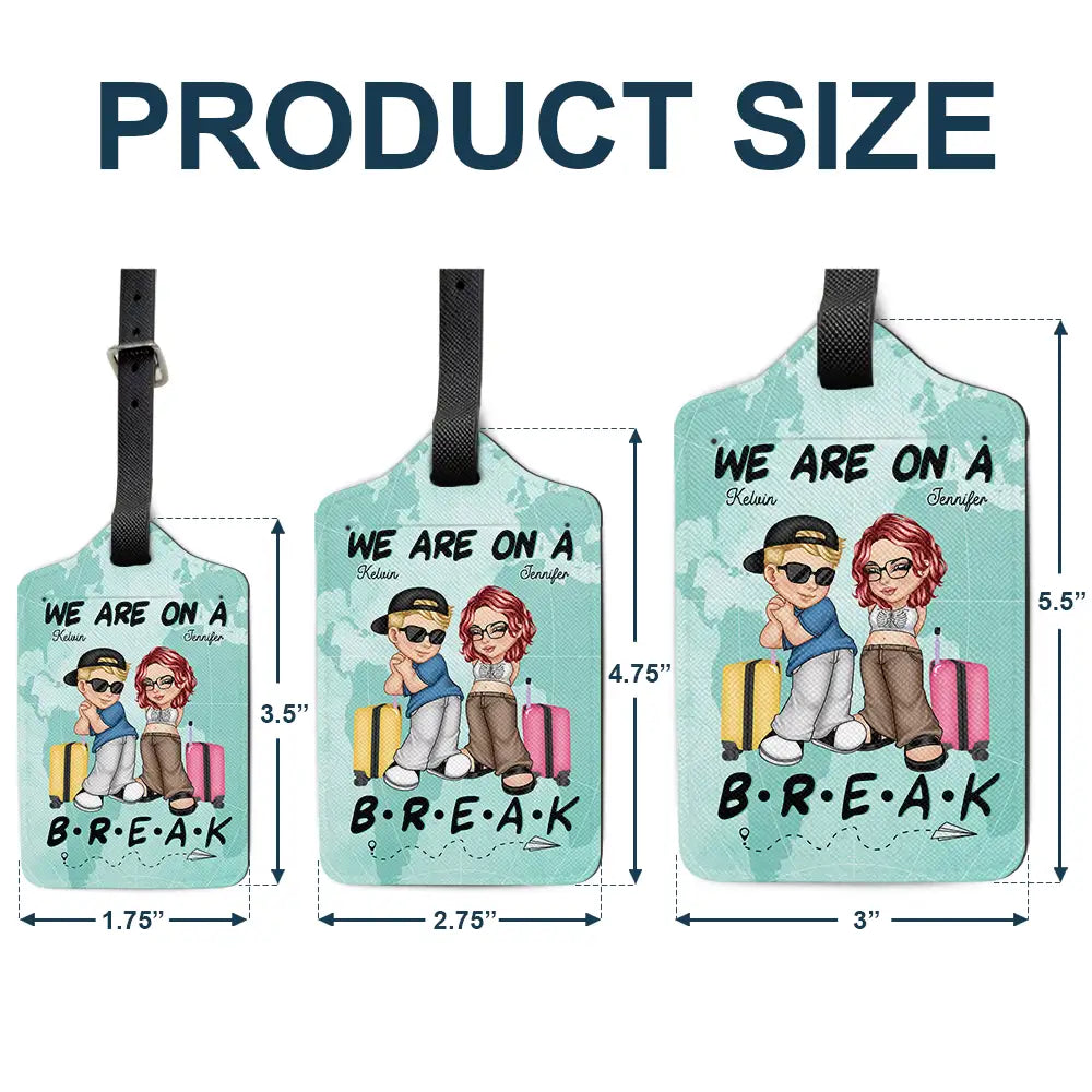 We Are On A Break Travel Couple - Personalized Luggage Tag