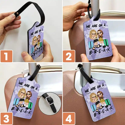 We Are On A Break Travel Couple - Personalized Luggage Tag