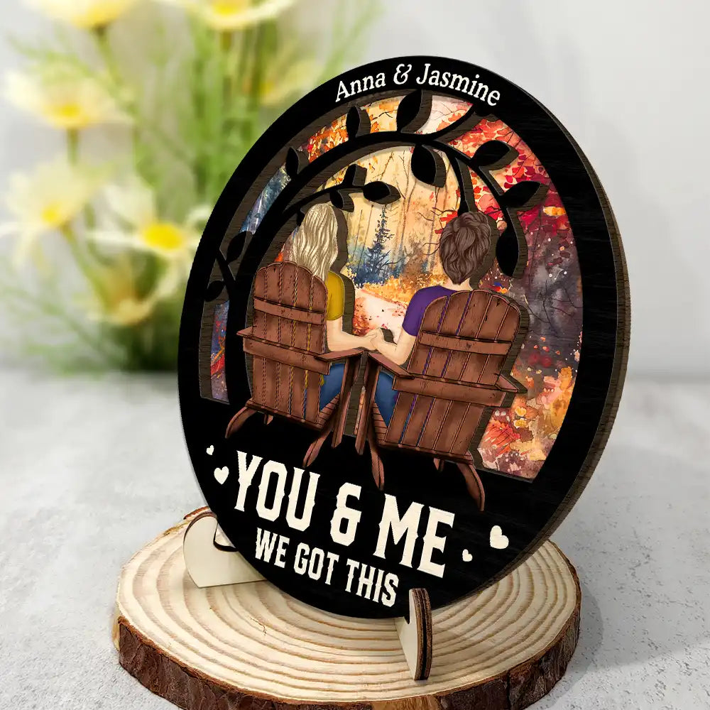 You And Me We Got This - Personalized 2-Layered Wooden Plaque With Stand