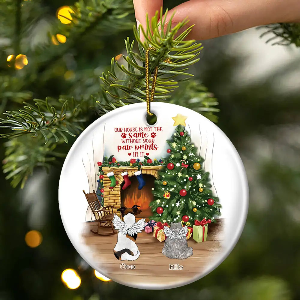 Christmas,Memorial,Pet Lovers,Dog Lovers,Cat Lovers,Sad - Memorial Dog Cat Christmas Our House Is Not The Same Without Your Paw Prints In It - Personalized Circle Ceramic Ornament