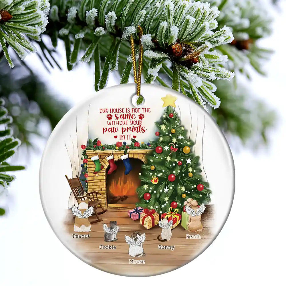 Memorial Dog Cat Christmas Our House Is Not The Same Without Your Paw Prints In It - Personalized Circle Ceramic Ornament