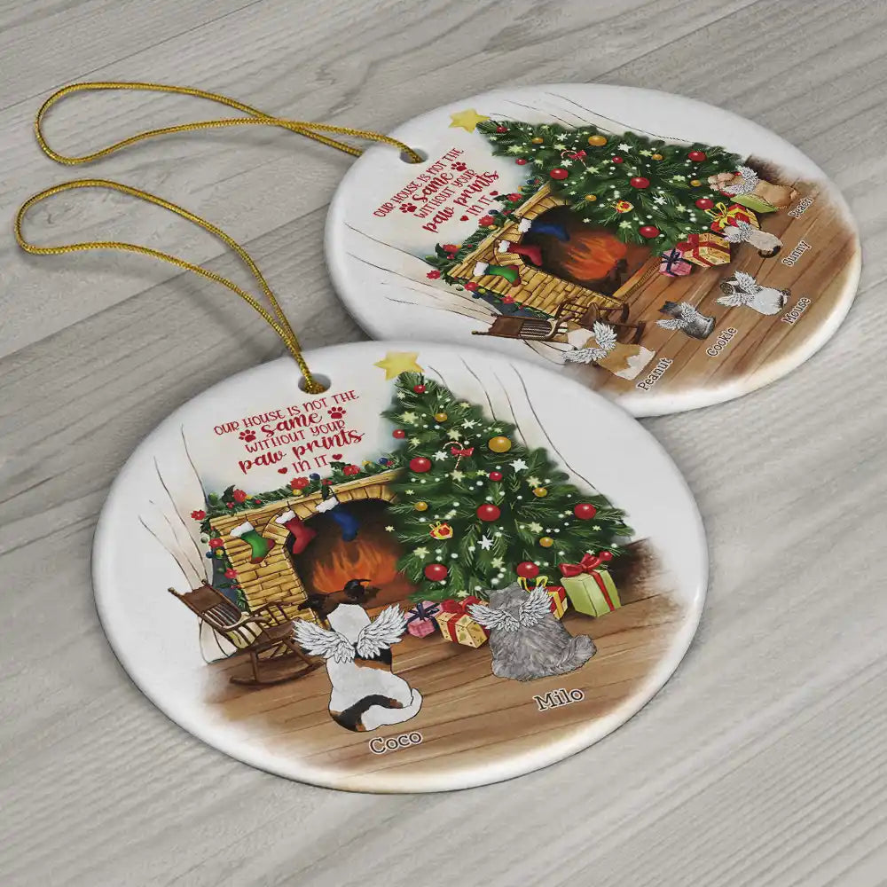 Memorial Dog Cat Christmas Our House Is Not The Same Without Your Paw Prints In It - Personalized Circle Ceramic Ornament