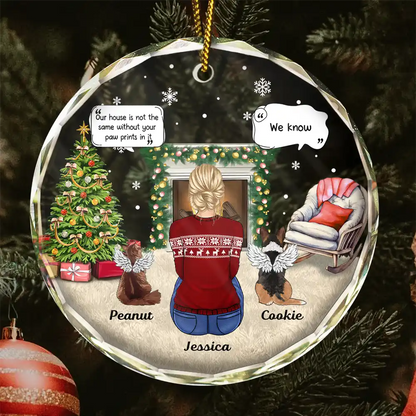 Memorial Dog Cat Our House Is Not The Same Without Your Paw Prints In It - Personalized Circle Glass Ornament