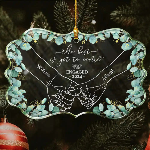 Newly Engaged Couple Holding Hands The Best Is Yet To Come - Personalized Medallion Acrylic Ornament