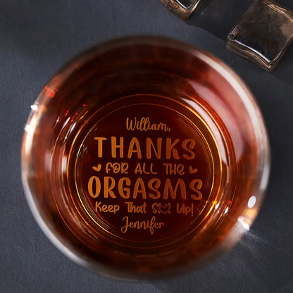Thanks For All The Orgasms - Personalized Engraved Whiskey Glass