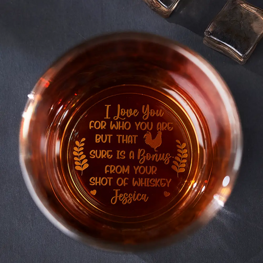 I Love You For Who You Are - Personalized Engraved Whiskey Glass