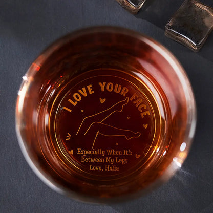 I Love Your Face - Personalized Engraved Whiskey Glass